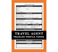 Travel Agent Traveler Profile Forms: Client Intake, Consultation & Vacation Planning Forms For Professional Travel Agencies, Travel Planners, And ... Log Book | Customer Data Record Form