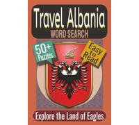 Travel Albania Word Search Puzzle Book: Puzzles featuring Scenic Landscapes, Historic Landmarks, and Albanian Traditions