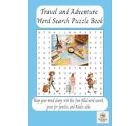 Travel and Adventure Word Search Puzzle Book: Word Searches with easy to read print about Travel, Adventure, Countries [6x9ins 15.24cms x 22.86cms - ... for Vacations, Holidays, and free times.