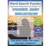 Travel and Vacation: Word Search Puzzles | For Teens Ages 13-17: Engaging Word Games to Boost Vocabulary, Memory and Logic - Perfect for Travel, Breaks & Relaxing Moments