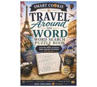 Travel Around the World Word Search Book: 50 Amazing Word Search Puzzles for Everyone! (Smart Cookie Puzzle Books)