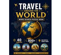 Travel Around the World Word Search Puzzle Book: Explore 40 Amazing Countries with 800+ Hidden Words, Fun Facts, Famous Landmarks, Local Culture & Geography Trivia