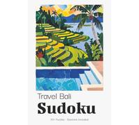 Travel Bali Sudoku Puzzle Book for Adults: Relaxing Sudoku Puzzles for Bali Holidays & Island Getaways | Perfect Portable Travel Companion | 6x9 inches, 110 Pages | 50+ Puzzles | Solutions Included