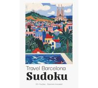 Travel Barcelona Sudoku Puzzle Book for Adults: Fun Sudoku Puzzles for Barcelona Holidays & City Breaks | Perfect Portable Travel Companion | 6x9 inches, 110 Pages | 50+ Puzzles | Solutions Included