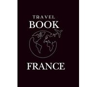 Travel Book France - Édition Noire | Carnet de Voyage à Remplir | Journal de Vacances France A4 Broché 98 Pages: Carnet de voyage à compléter pour ... et souvenirs | Couverture noire élégante