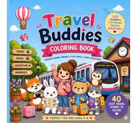 Travel Buddies Coloring Book: 60 Cozy Travel Scenes to Color with Cute Animal Friends for Kids Ages 4-8