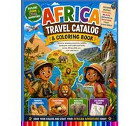 Travel Catalog Through Africa for Kids Coloring Book: Discover Amazing Countries, Incredible Wildlife, Famous Landmarks, Traditional Foods, and Fascinating Cultures Across Africa