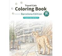 Travel Cats Coloring Book - Barcelona Edition: A relaxing adult coloring book with cute traveling cats and iconic Barcelona scenes