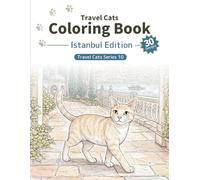 Travel Cats Coloring Book: Istanbul Edition: A Relaxing Adult Coloring Book Featuring Cats Exploring the Beauty of Istanbul (Travel Cats Coloring Book Series)