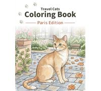 Travel Cats Coloring Book - Paris Edition: A relaxing adult coloring book with cute travel cats