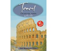 Travel Coloring Book: A Coloring Book for Adult and Teen, Featuring Iconic Landmarks, Relaxing Stress-Relief Art & Mindfulness Coloring Crafts