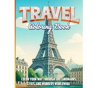 Travel Coloring Book: Color Your Way Through 100 Landmarks, Cities, and Wonders Worldwide