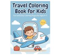 Travel Coloring Book for Kids Ages 4-7: Fun and Easy Travel Coloring Pages for Trips, Vacations, and Quiet On-the-Go Time (Travel & On-the-Go Coloring Books)