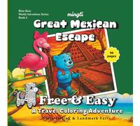Travel Coloring Book for Kids and Adults: Free and Easy Stress-Relief Great Mexican Escape Adventure: Educational Story-Telling and Landmark Facts ... at Heart (Bluu Bear World Adventure Series)