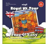 Travel Coloring Book for Kids and Adults: Free and Easy Stress-Relief UK Royal Tour Adventure: Educational Story-Telling and Landmark Facts for Ages 7 ... at Heart (Bluu Bear World Adventure Series)