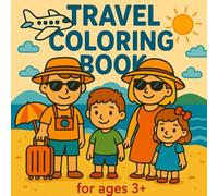 Travel Coloring Book for Kids - Fun Vacation Adventures: A Delightful Coloring Book for Toddlers and Preschoolers | 40 Cute Vacation Scenes with ... and Summer Fun | Ages 3 and up
