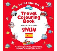 Travel Colouring Book for Kids Ages 2-3: Learn fun facts about Spain while colouring animals, foods, people, letters, numbers and more...