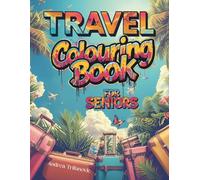 Travel Colouring Book for Seniors: Easy-to-Color World Scenes for Stress Relief, Mindfulness, and Gentle Motor Skills