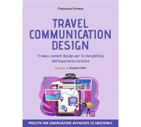 Travel communication design. Il news content design per lo storytelling dell'esperienza turistica (Web book)