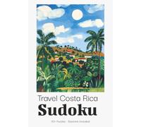 Travel Costa Rica Sudoku Puzzle Book for Adults: Portable Sudoku Puzzles for Costa Rica Adventures & Nature Holidays | Ideal Travel Companion | 6x9 inches, 110 Pages | 50+ Puzzles | Solutions Included