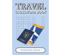 Travel Crossword Book: 50 Easy Puzzles Featuring Destinations, Transport & World Geography | Perfect Gift for Kids, Adults & Seniors (travel puzzle collection)