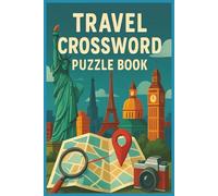 Travel Crossword Puzzle Book: Crossword Puzzles with Easy to Read Print about Travel, Adventure, Outdoors and More | 6x9 inches, 120 pages | 50+ Puzzles... Gift for Vacation, Holidays and Relaxation