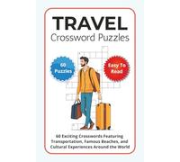 Travel Crossword Puzzles: 60 Exciting Crosswords Featuring Transportation, Famous Beaches, and Cultural Experiences Around the World