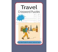 Travel Crossword Puzzles: Crossword Puzzles with Easy to Read Print about Travel, Journey, Voyage and more, over 50 puzzles, 120 pages