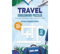 Travel Crossword Puzzles: Explore the World One Puzzle at a Time | 60 Fun & Engaging Puzzles | Easy to Medium Difficulty | Large Print Edition