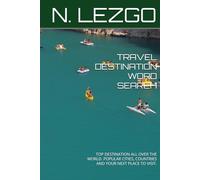 TRAVEL DESTINATION WORD SEARCH: TOP DESTINATION ALL OVER THE WORLD. POPULAR CITIES, COUNTRIES AND YOUR NEXT PLACE TO VISIT.