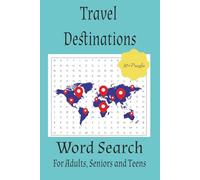 Travel Destinations Word Search: 50+ Puzzles about Cities and Countries all around the World - Fun and Educational for Adults, Seniors, and Teens