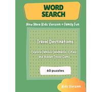 Travel Destinations Word Search: Explore the World One Puzzle at a Time: A Fun & Challenging Word Search Adventure Featuring Famous Landmarks, Cities, and Hidden Travel Gems | Kids Version