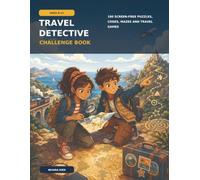 Travel Detective Challenge Book for Kids Ages 8-12: 100 Screen-Free Puzzles, Codes, Mazes and Road Trip Games for Cars, Planes and Trains