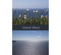 Travel Diary | Guided Journal for Daily Adventures, Reflections & Memories (6x9 Softcover, 132 Pages)