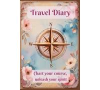 Travel Diary - Hardcover - colorful diary where you can capture your most beautiful moments: Chart your course, unleash your spirit