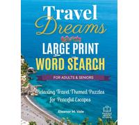 Travel Dreams Word Search: Large Print Word Search for Adults and Seniors | Relaxing Travel Themed Puzzles for Peaceful Escapes | 55 Puzzles | Solutions Included (Calm & Cozy Large Print Word Search)