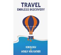 Travel Endless Discovery: Kokology X Would You Rather Book with Easy to Read Print about Travel, Journey, Trip, Adventure, Exploration | 5x8 inches, ... Fun & Educational Games ... Kids to Adults