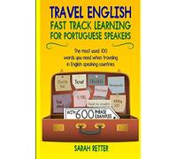 Travel English: Fast Track Learning for Portuguese Speakers: The most used 100 words you need to get around when traveling in Portuguese speaking ... travelers. (ENGLISH FOR PORTUGUESE SPEAKERS)