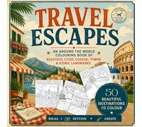 Travel Escapes: 50 Around the World Colouring Pages of Beautiful Cities, Coastal Towns & Iconic Landmarks