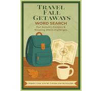 Travel Fall Getaways Word Search Puzzle Book: 50+ Word Searches with Easy-to-Read Print Featuring Fall Destinations, Autumn Adventures, and Cozy Getaways | Perfect Gift for Puzzle Lovers