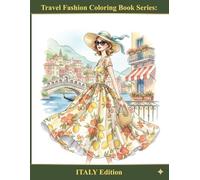 Travel Fashion Coloring Book Series: ITALY Edition: Elegant 1950s-Inspired Outfits and Charming Italian Scenes to Color