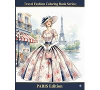 Travel Fashion Coloring Book Series:PARIS Edition: Elegant 1950s-Inspired Outfits and Parisian Scenes to Color