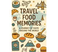 Travel Food Memories: A Journey of Taste Around the World