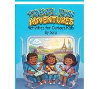 Travel Fun Adventures: Activities for Curious Kids (Sara's Creative Learning Series)
