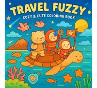 Travel Fuzzy: Cozy & Cute Coloring Book
