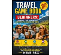 TRAVEL GAME BOOK FOR BEGINNERS: FUN ROAD TRIP & VACATION ACTIVITIES FOR ADULTS AND TEENS: A Collection of Icebreakers, Conversation Prompts, Team ... People Together, and Make Every Journey Mor