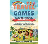 TRAVEL GAMES ACTIVITY BOOK FOR GIRLS AGES 8-12: Inspire Creativity with Puzzle Adventures, Drawing Challenges, Word Fun and Brain Boosters