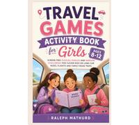 Travel Games Activity Book for Girls Ages 8-12: Screen-Free Puzzles, Riddles and Window Challenges for Clever Kids on Long Car Rides, Flights and Family Road Trips