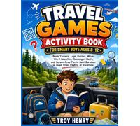 TRAVEL GAMES ACTIVITY BOOK FOR SMART BOYS AGES 8-12: Brain Teasers, Logic Puzzles, Mazes, Word Searches, Scavenger Hunts, and Screen-Free Fun to Beat Boredom on Road Trips, Flights, or Vacations