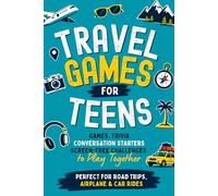 Travel Games for Teens: Fun Games, Conversation Starters, Trivia and Screen-Free Challenges to Play Together | Perfect Gift for Road Trips, Airplane and Car Rides, Christmas, Birthdays